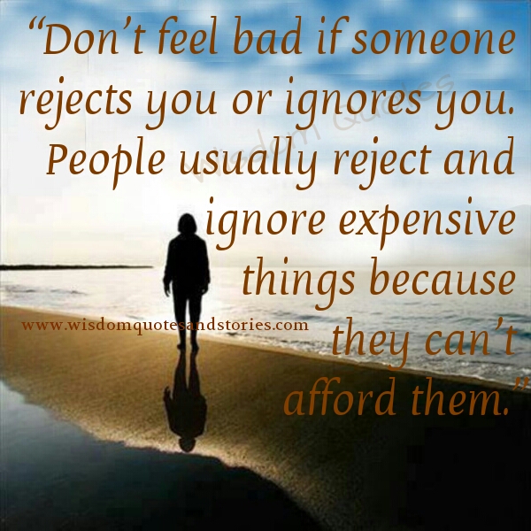 424724282-dont-feel-bad-if-someone-rejects-you-or-ignore-you2.jpg
