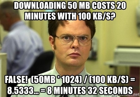 downloading-50-mb-costs-20-minutes-with-100-kbs-false-50mb-1024-100-kbs-85333-8-minutes-32-sec...jpg