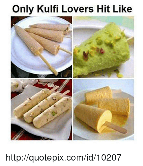 only-kulfi-lovers-hit-like-http-quotepix-com-id-10207-4860810.png