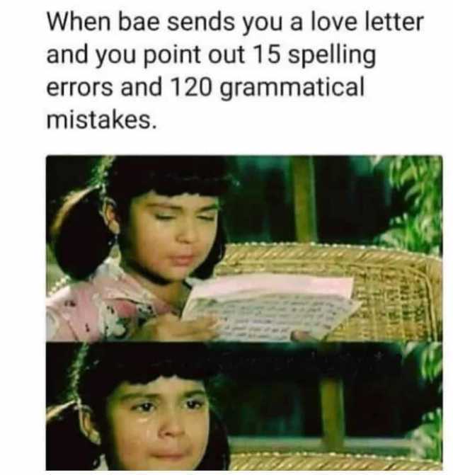 when-bae-sends-you-a-love-letter-and-you-point-out-15-spelling-errors-and-120-grammatical-mist...jpg