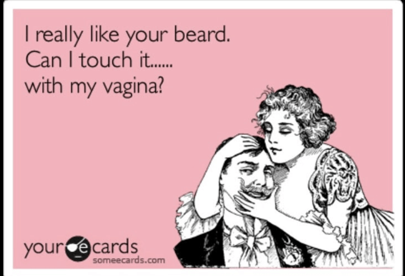 woman-really-like-beard-can-touch-with-my-vagina-ecards-someecardscom.png