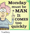 monday-must-be-a-man-it-too-quickly-truestory-26830875.png