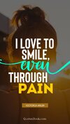 motivational-quote-i-love-to-smile-even-through-pain-4710.jpg