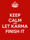 keep-calm-and-let-karma-finish-it-32.png