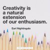 creativity-is-a-natural-extension-of-enthusiasm-earl-nightingale-quote.jpg