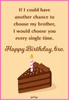 happy-birthday-brother-quotes-if-i-could-have-another-chance-to-pick-my-brother-i-would-choose...jpg