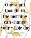 one-small-thought-in-the-morning-can-change-your-whole-day-life-wisdom-quote-monday-mantra-274...png