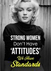 Strong-Women-Don’t-Have-‘Attitudes’-—-We-Have-STANDARDS.jpg