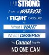 1655843328-i-am-strong-i-am-a-warrior-i-fight-everydasy-for-what-i-want-for-what-i-deserve-you...jpg