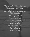 life-lessons-quotes-my-greatest-life-lesson-has-been-that-life-can-change-is-a-second-niki-tay...jpg